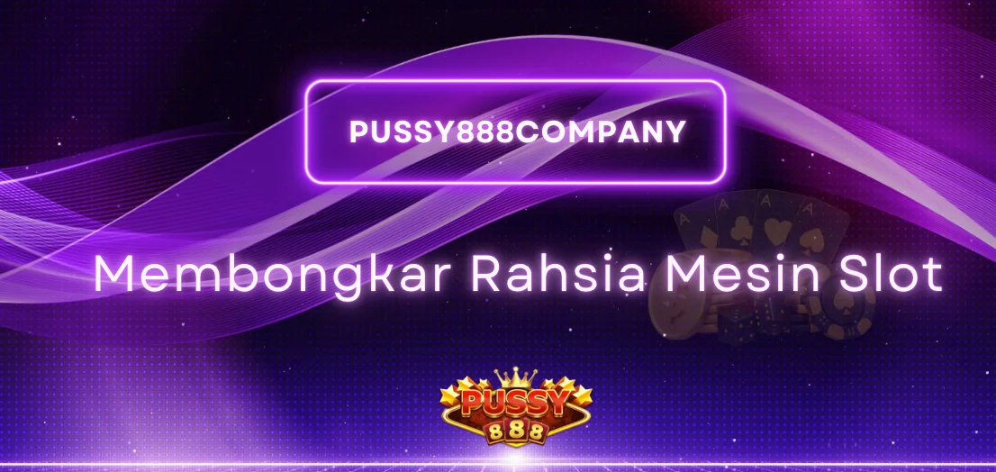 Membongkar Rahsia Mesin Slot